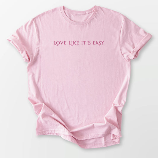 Love Like It's Easy Tee Light Pink T-Shirt