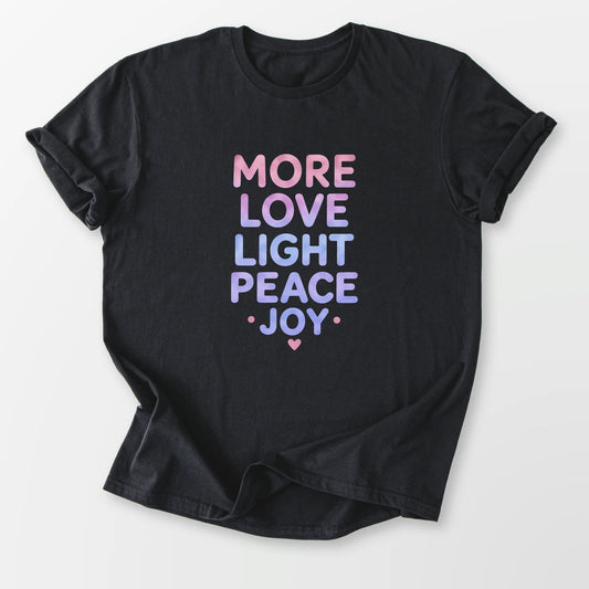More Love Light Peace Joy Tee Black T-Shirt