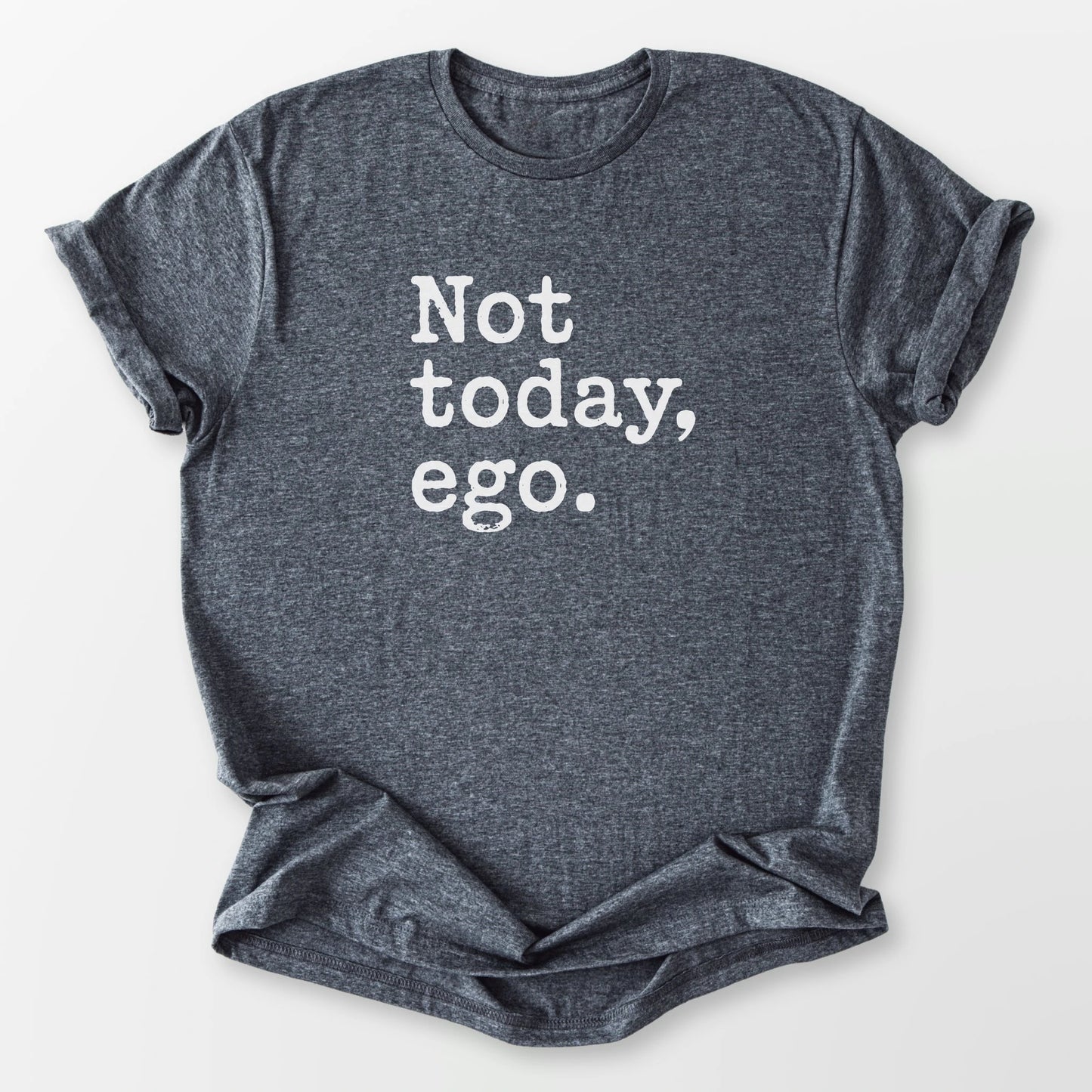 Not Today Ego Tee Dark Heather Grey T-Shirt