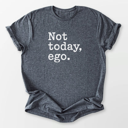 Not Today Ego Tee Dark Heather Grey T-Shirt