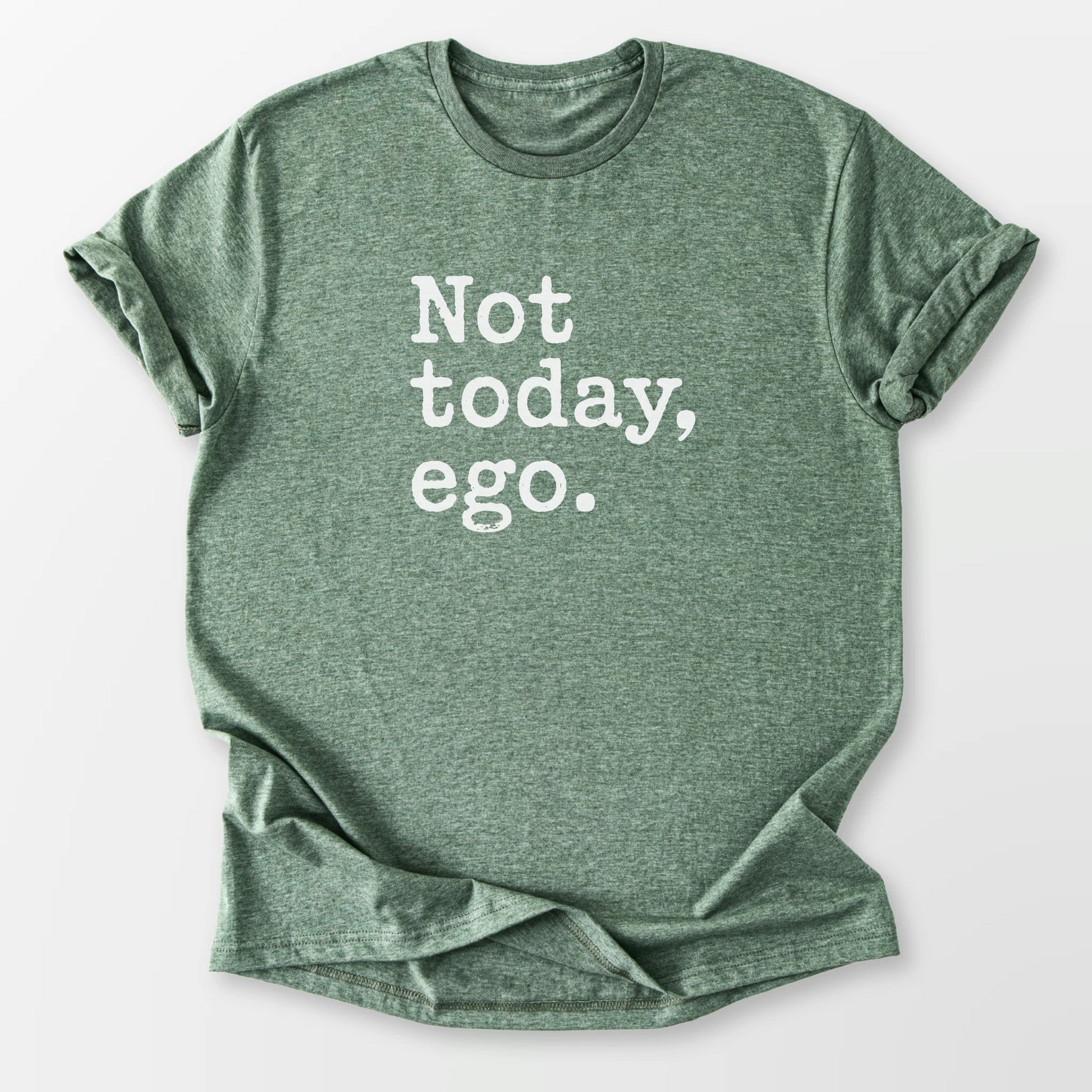 Not Today Ego Tee Heather Military Green T-Shirt
