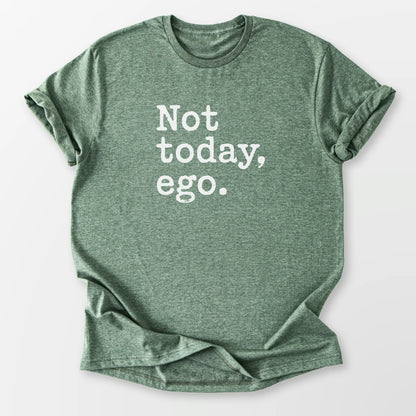 Not Today Ego Tee Heather Military Green T-Shirt