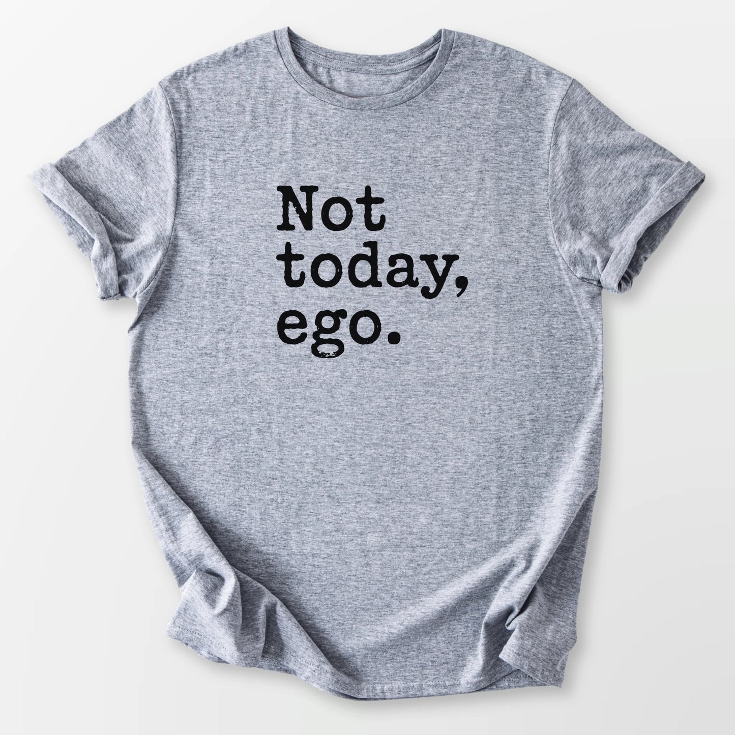 Not Today Ego Tee Sport Grey T-Shirt