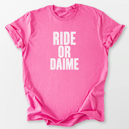 Ride Or Daime Tee Azalea T-Shirt