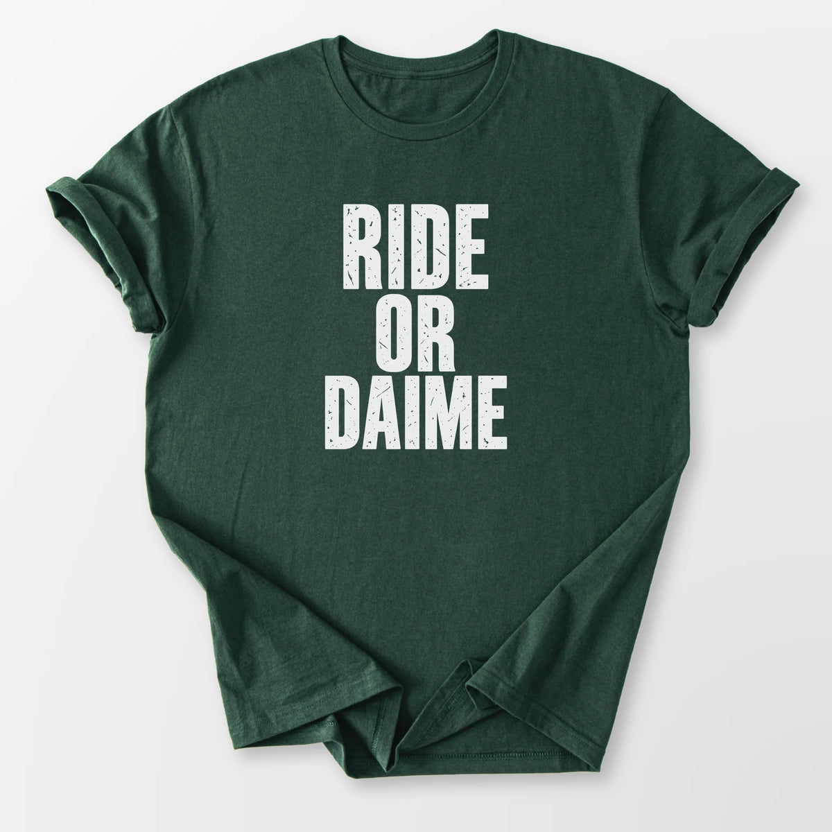 Ride Or Daime Tee Forest Green T-Shirt