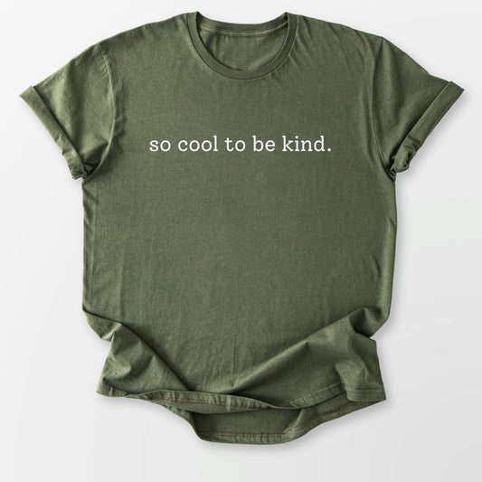 So Cool To Be Kind Tee Military Green T-Shirt