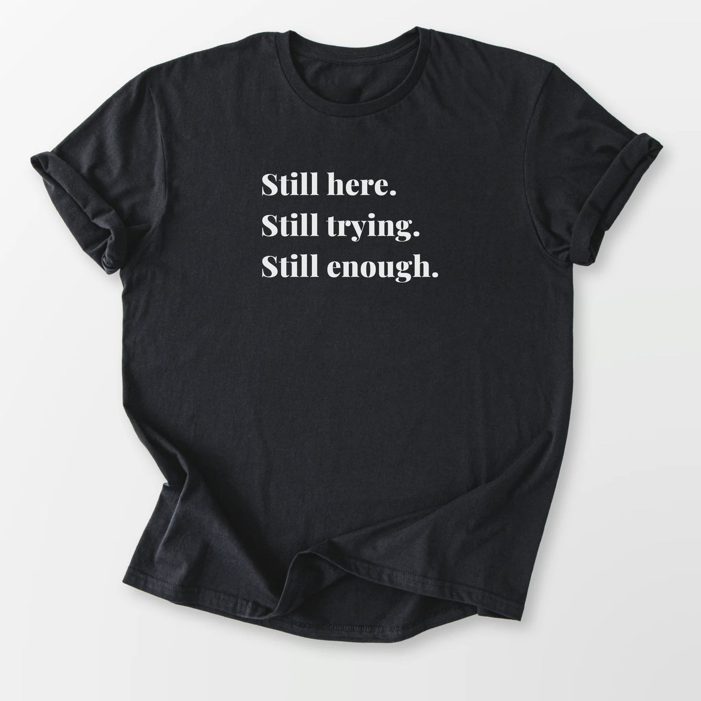 Still Enough Tee Black T-Shirt