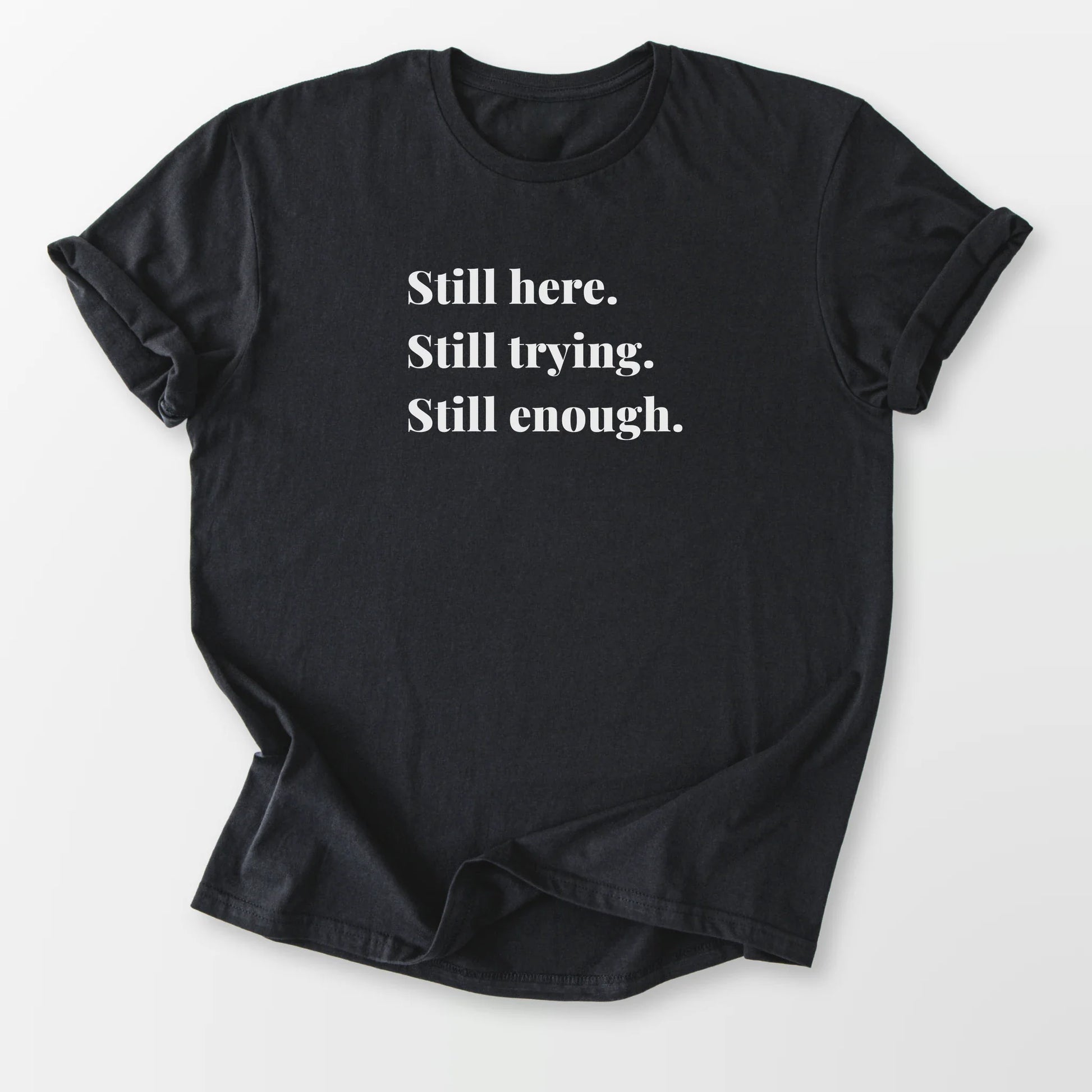 Still Enough Tee Black T-Shirt