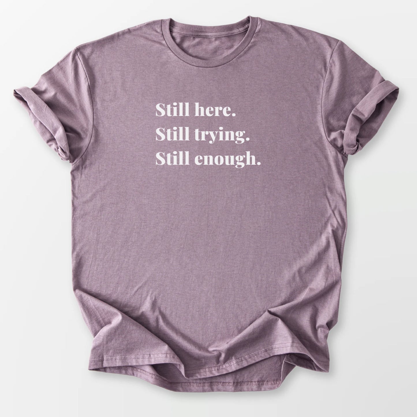 Still Enough Tee Paragon T-Shirt