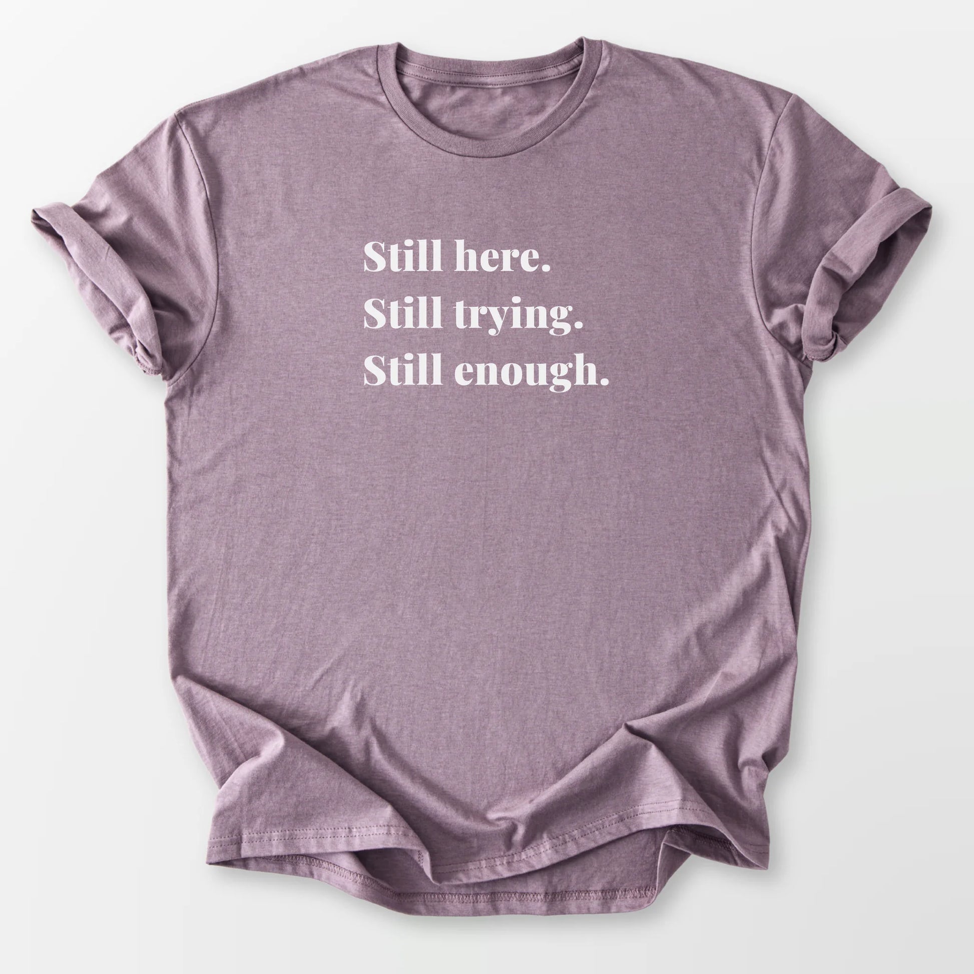 Still Enough Tee Paragon T-Shirt
