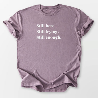 Still Enough Tee Paragon T-Shirt