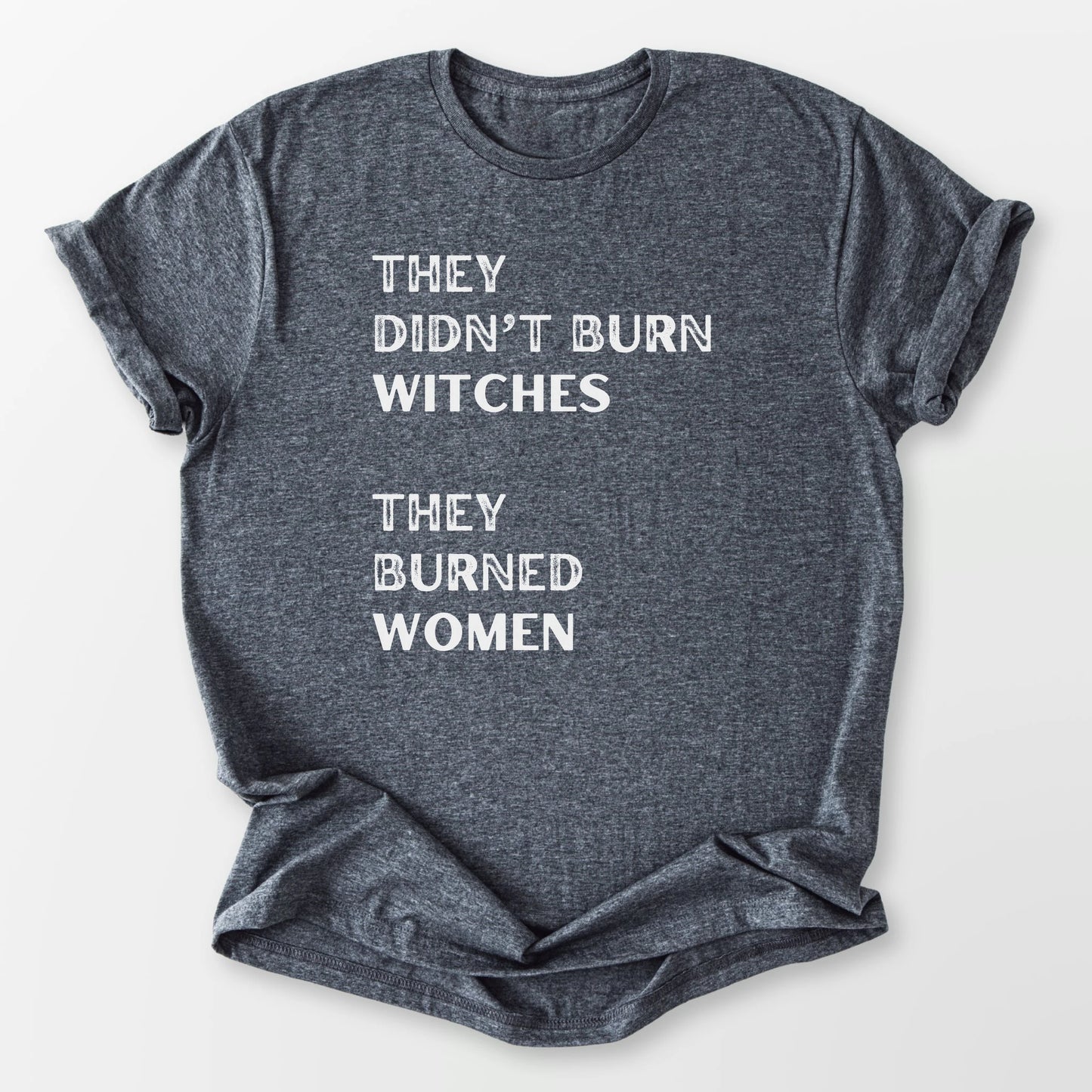 They Burned Women Tee Dark Heather Grey T-Shirt