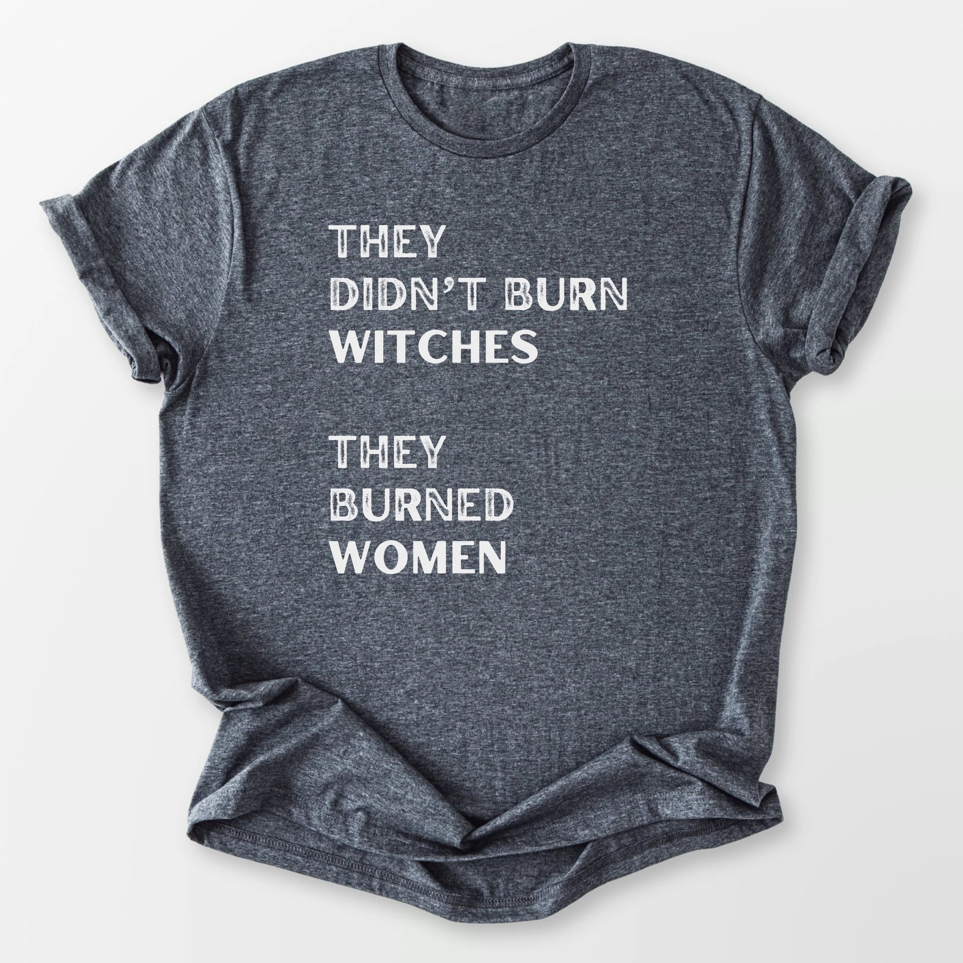 They Burned Women Tee Dark Heather Grey T-Shirt