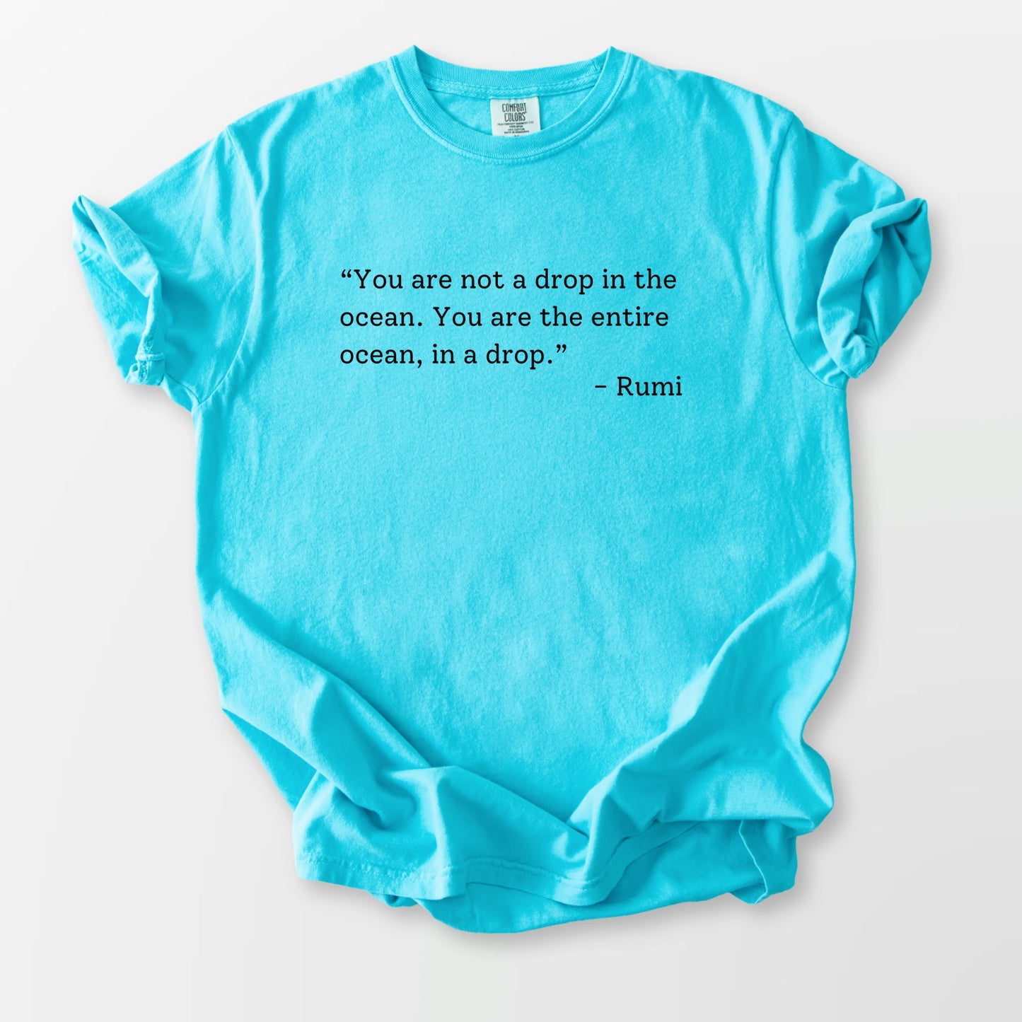 You Are The Entire Ocean Comfort Tee Lagoon Blue T-Shirt