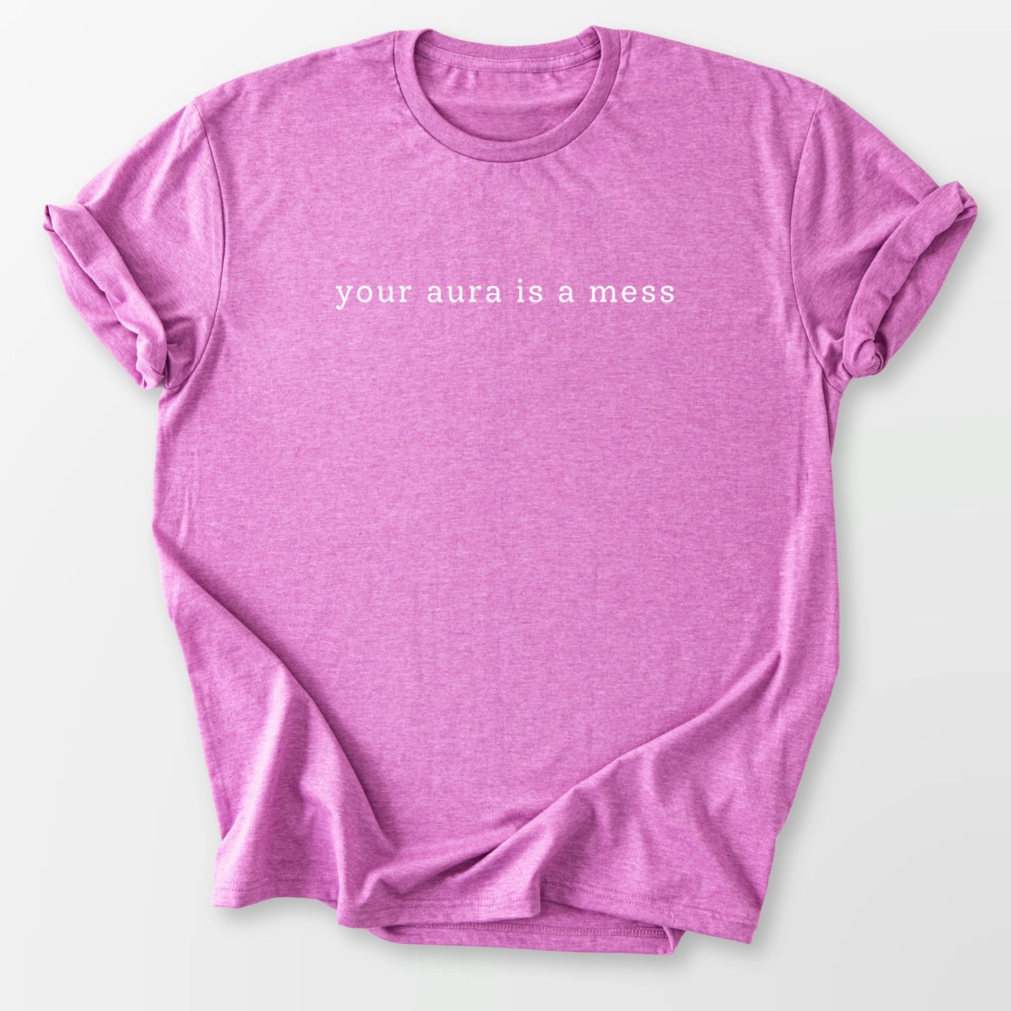 Your Aura is a Mess Tee Heather Radiant Orchid T-Shirt
